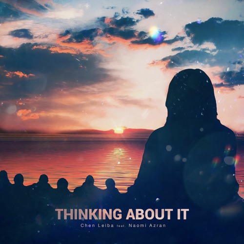 Chen Leiba Feat. Naomi Azran - Thinking About It