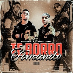 Forest, Jairo Vera - Te Borro Tomando