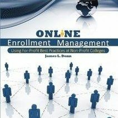 PDF/READ Online Enrollment Management: Using For-Profit Best Practices at Non-Profit