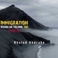 Khaled Abdrabo  | Immigration - Set [Visualise Techno #001]
