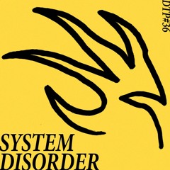 DTP#36 - System Disorder