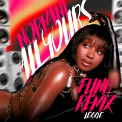 Normani - All Yours (Lexxie Funk Edit)
