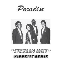 Paradise Sizzlin Hot - KIDDKITT Remix