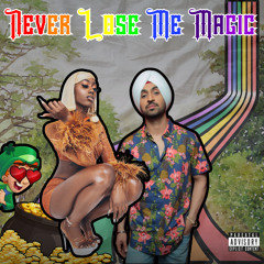 NEVER LOSE ME MAGIC - DILJIT | FLO MILLI | DJ DUTTA (Explicit)