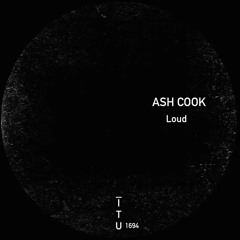 Ash Cook - Loud [ITU1694]