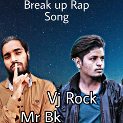 Break Up Rap song - Vj Rock - Mr Bk - New Hindi Rap song