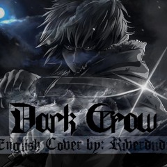 "Dark Crow" English Cover By: Riverdude