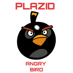 PLAZID - ANGRY BIRD (FREE DOWNLOAD)