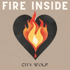 City Wolf - Fire Inside