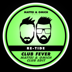 Re-Tide - Club Fever (Mattei & Omich Club Edit) [Mattei & Omich Music]