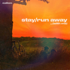 stay/run away ...(with me)