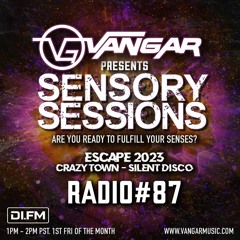 Vangar Pres. Sensory Sessions EP.87 - ESCAPE 2023 Crazy Town Silent Disco [DI.FM]
