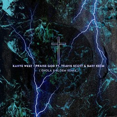 PRAISE GOD Ft Travis Scott & Baby Keem (ENOLA X BLÖEM Remix)