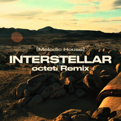 Interstellar (octet. Remix) [Melodic House]