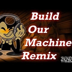 Build Our Machine Remix + Daycore