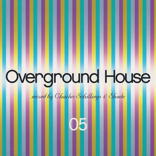 771 - Overground House 05 - Charles Schillings & Shade - Disc 2 (2003)