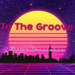 Nikos Danelakis - To The Groove (Original Mix)