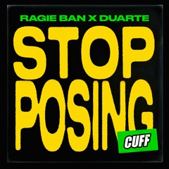 CUFF168: Ragie Ban x Duarte - Stop Posing (Original Mix) [CUFF]
