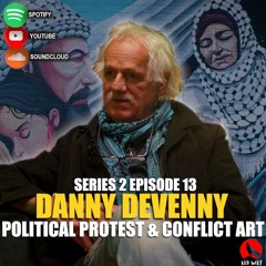 The Conversation (Series 2 Episode 13) Danny Devenny: Political Protest & Conflict Art