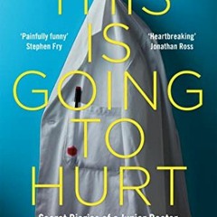 Read EPUB KINDLE PDF EBOOK This is Going to Hurt: Secret Diaries of a Junior Doctor by  Adam Kay �