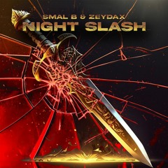 SMAL B & ZEYDAX - NIGHT SLASH 🗡️(birthday freebie)