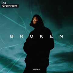 Spiryti - Broken | The Greenroom