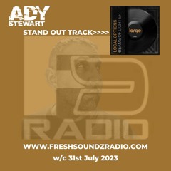 FRESH SOUNDZ Radio Show Ady Stewart w/c 31.07.23