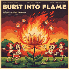 Burst Into Flame