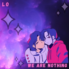We Are Nothing