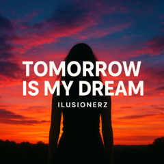 IluSionerZ - Tomorrow Is My Dream