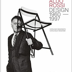 [GET] EPUB KINDLE PDF EBOOK Aldo Rossi: Design 1960–1997: Catalogue Raisonné by  Chia