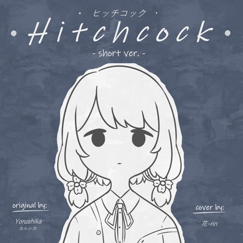 Stream Hitchcock ヒッチコック Short Ver Cover Hana Rin By Hana Rin 花リン Listen Online For Free On Soundcloud