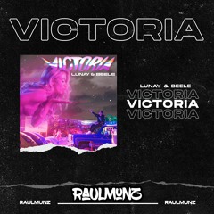 Lunay Ft Beele - Victoria (RaulMunz REMIX)