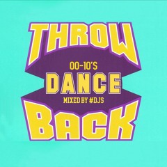 Throw Back : 00s & 10s Dance Anthems by #DjS