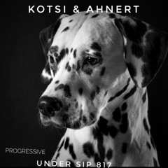 Kotsi & Ahnert UNDER DIP Ep. 817 Progressive House (122bpm)