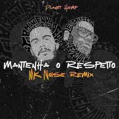Planet Hemp - Mantenha O Respeito (MK Noise Remix)