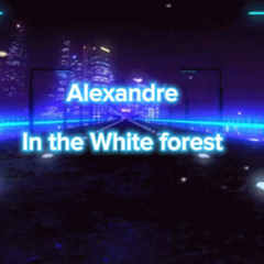 Alexandre - in the white forest