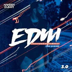 EDM 3.0 - ALBUM MIX #ElectronicDesiMusic