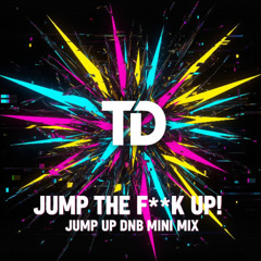 Jump the f**k up - Jump Up DnB Mini Mix