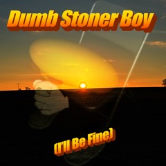 King Smoke - Dumb Stoner Boy (I’ll Be Fine)