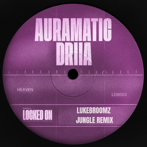 Auramatic - Heaven (feat. DRIIA) [LUKEBROOMZ JUNGLE REMIX]