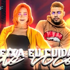 DEIXA EU CUIDAR DE VOCÊ (VERSÃO BRISA STAR) PROD: DJ GDF