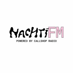NachtiFM by Callshop Radio (live from Nachtiville 2024)