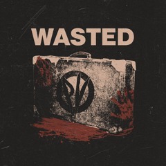 WASTED