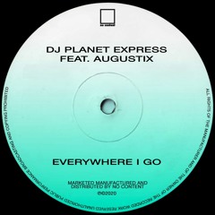 DJ Planet Express feat. Augustix - Everywhere I Go
