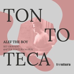 Tontoteca @after tontura na rua - Alef the Boy