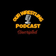 O.W.P. Unscripted Episode 68: Week Of 1/24/19