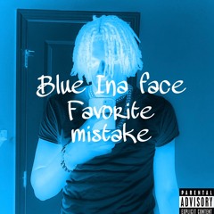 BLUE INA FACE REMIX(Favorite Mistake)
