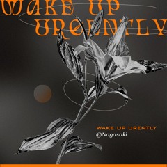 Wake Up Urgently