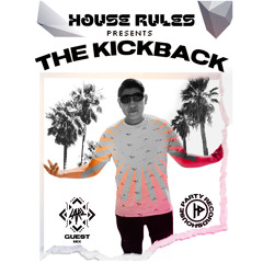 HOUSE RULES  :  KICKBACK RADIO SHOW